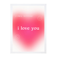 Load image into Gallery viewer, I Love You Daily Reminder