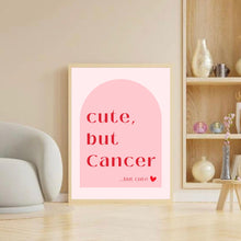 Load image into Gallery viewer, Cancer Cute But Cancer | Art Print