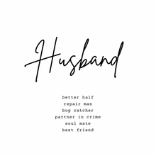 Load image into Gallery viewer, Husband