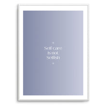 Load image into Gallery viewer, Self Care Isn’t Selfish