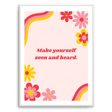 Load image into Gallery viewer, Make Yourself Seen and Heard