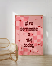 Load image into Gallery viewer, Give Someone A Hug Today