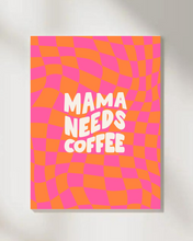 Load image into Gallery viewer, Mama Needs Coffee