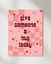 Load image into Gallery viewer, Give Someone A Hug Today