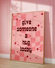 Load image into Gallery viewer, Give Someone A Hug Today
