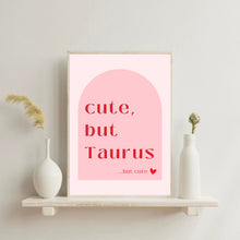 Load image into Gallery viewer, Taurus Cute But Taurus | Art Print
