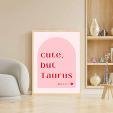 Load image into Gallery viewer, Taurus Cute But Taurus | Art Print
