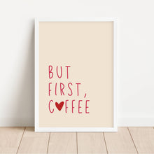 Load image into Gallery viewer, But First Coffee | Art Print
