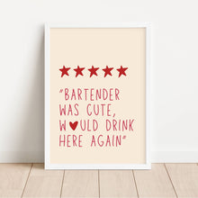 Load image into Gallery viewer, Bartender Was Cute, Would Drink Here Again | Art Print
