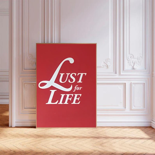 Lust For Life | Wall Art Print