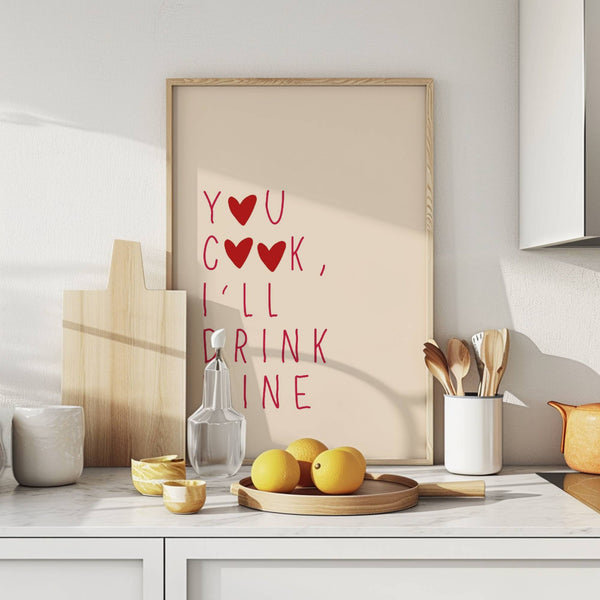 You Cook, I’ll Drink Wine | Art Print