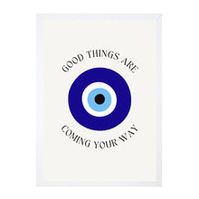 Load image into Gallery viewer, Evil Eye Good Things Are Coming Your Way
