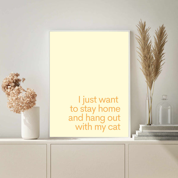 I Just Want To Stay Home & Hang Out With My Cat Yellow | Art Print