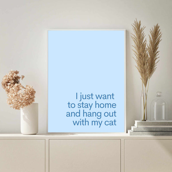 I Just Want To Stay Home & Hang Out With My Cat Blue | Art Print