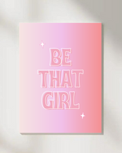 Load image into Gallery viewer, Be That Girl | Art Print

