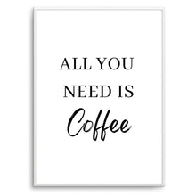 Load image into Gallery viewer, All You Need Is Coffee | Art Print

