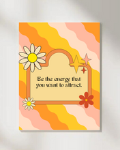 Load image into Gallery viewer, Be The Energy You Want To Attract | Art Print
