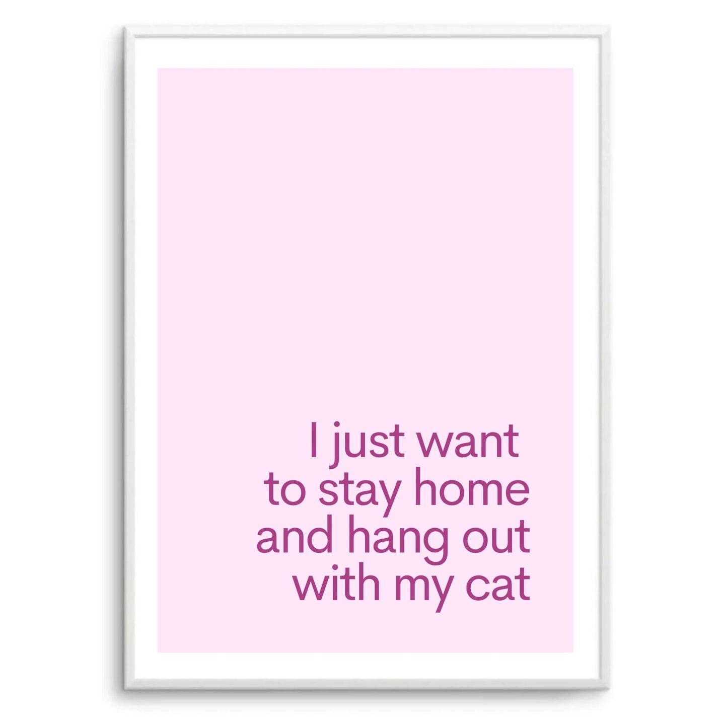 I Just Want To Stay Home & Hang Out With My Cat Pink | Art Print