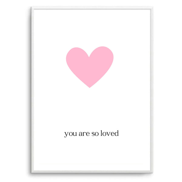 You Are So Loved | Art Print