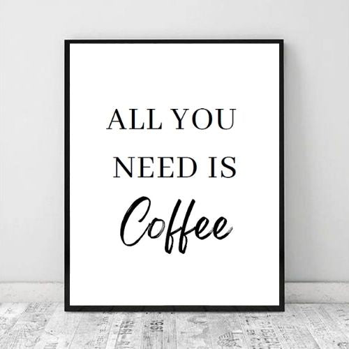 All You Need Is Coffee | Art Print