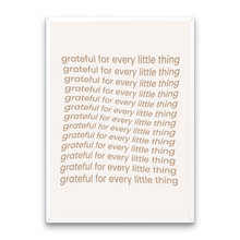 Load image into Gallery viewer, Grateful For Every Little Thing Affirmation
