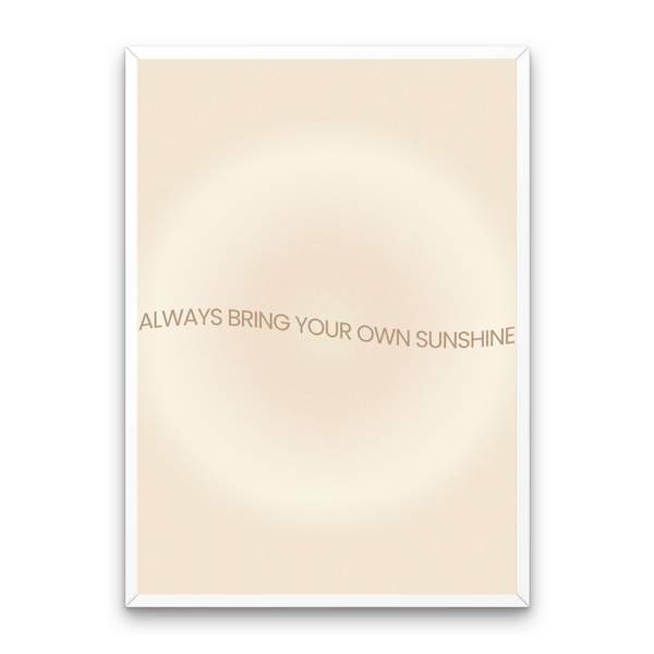 Always Bring Your Own Sunshine Affirmation