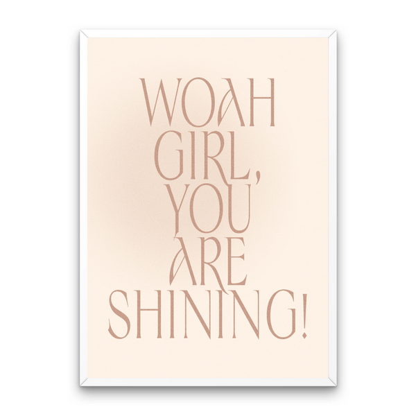 Woah Girl You Are Shining Affirmation