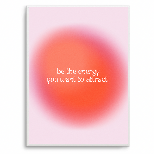 Be The Energy You Want To Attract Aura