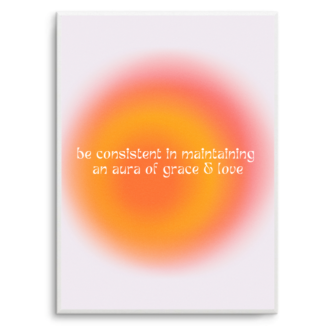 Be Consistent In Maintaining An Aura of Love & Grace Aura