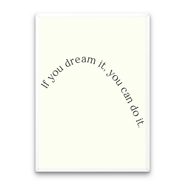 If You Dream It You Can Do It Affirmation